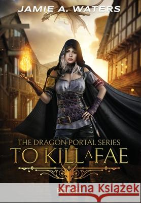 To Kill a Fae Jamie a. Waters 9781949524178 Jamie Waters - książka