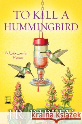 To Kill A Hummingbird J.R. Ripley 9781516103119 Kensington Publishing - książka