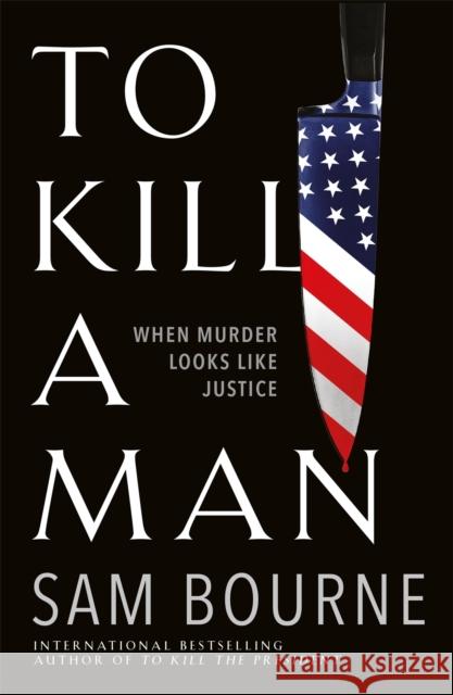 To Kill a Man Sam Bourne 9781787474970 Quercus Publishing - książka