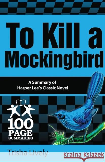 To Kill a Mockingbird: 100 Page Summary Lively, Trisha 9781939370037 1 Page Summaries - książka