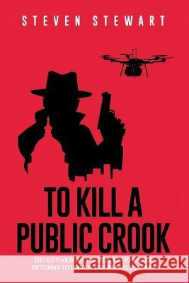 To Kill a Public Crook Steven Stewart 9781665729529 Archway Publishing - książka