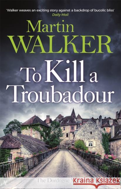 To Kill a Troubadour: The Dordogne Mysteries 15 Martin Walker 9781529413625 Quercus Publishing - książka