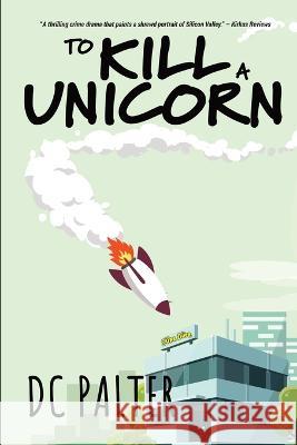 To Kill A Unicorn DC Palter   9781950627653 Pandamoon Publishing - książka