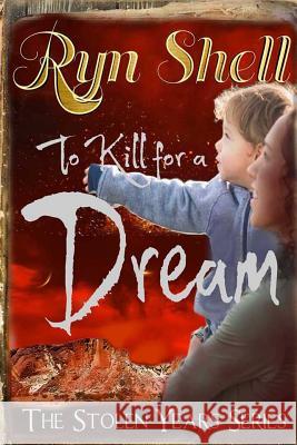 To Kill for a Dream Ryn Shell 9781515157083 Createspace - książka