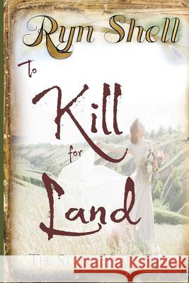 To Kill for Land Ryn Shell 9781515200383 Createspace - książka