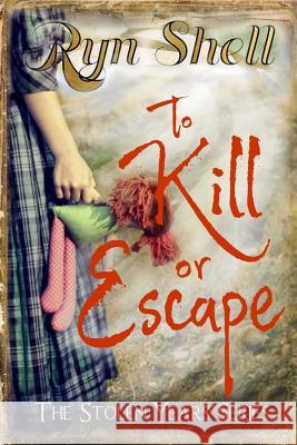 To Kill or Escape Ryn Shell 9781514686690 Createspace Independent Publishing Platform - książka