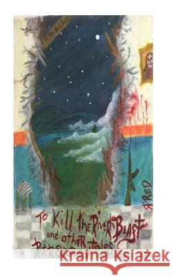 To Kill the River-Beast Peter Storey Jared DuFresne 9781512357875 Createspace - książka