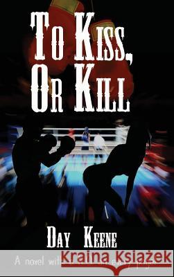 To Kiss, or Kill Day Keene 9781515426189 Black Curtain Press - książka