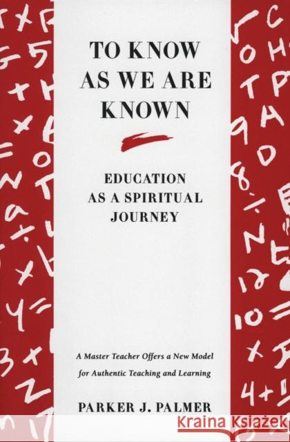To Know as We Are Known: A Spirituality of Education Palmer, Parker J. 9780060664510 HarperCollins Publishers Inc - książka