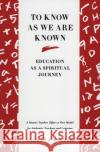 To Know as We Are Known: A Spirituality of Education Palmer, Parker J. 9780060664510 HarperCollins Publishers Inc