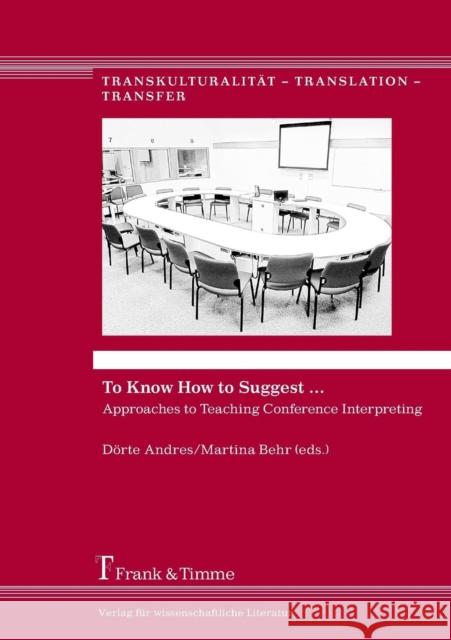 To Know How to Suggest ... : Approaches to Teaching Conference Interpreting  9783732901142 Frank & Timme - książka