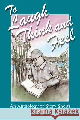 To Laugh, Think, and Feel. An Anthology of Story Shorts by D.R. Lunsford O'Brien Ketner, Kaiti 9780692327357 D.R. Lunsford - książka