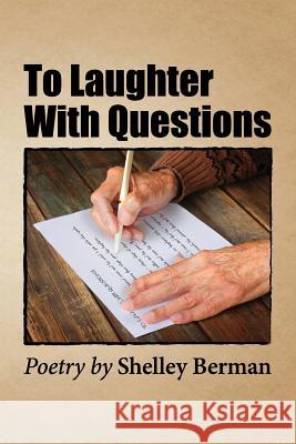 To Laughter with Questions: Poetry by Shelley Berman Berman, Shelley 9781593932244 BearManor Media - książka
