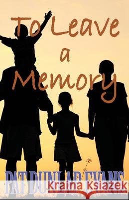 To Leave a Memory Pat Dunlap Evans 9780996882200 A.M. Chai Literary - książka