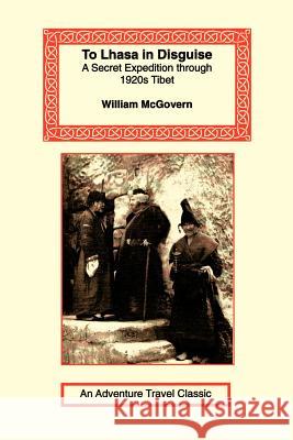 To Lhasa in Disguise William McGovern 9781590480984 Long Riders' Guild Press - książka