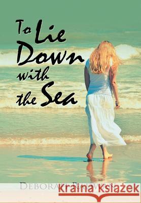 To Lie Down with the Sea Deborah Radwan 9781984548269 Xlibris Us - książka
