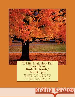 To Life! High Holy Day Prayer Book - Rosh HaShanah/Yom Kippur Lobb, Rabbi Shafir 9781466376243 Createspace - książka