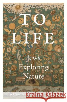 To Life: Jews Exploring Nature Joel Greenberg Judith E. Winston 9781978844490 Rutgers University Press - książka