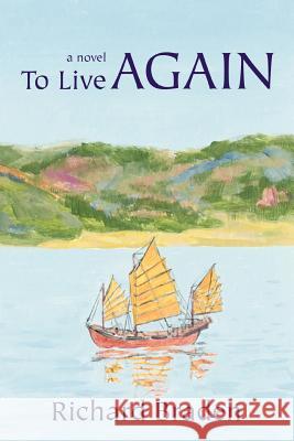 To Live Again Richard Braden 9780595408092 iUniverse - książka