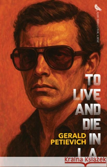 To Live and Die in L.A. Petievich, Gerald 9781644284650 Rare Bird Books - książka