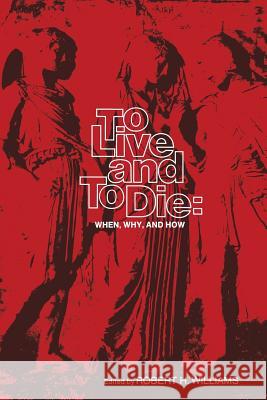To Live and to Die: When, Why, and How Williams, R. H. 9780387900971 Springer - książka