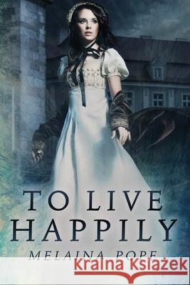 To Live Happily Pope Melaina Pope 9798463407863 Independently published - książka