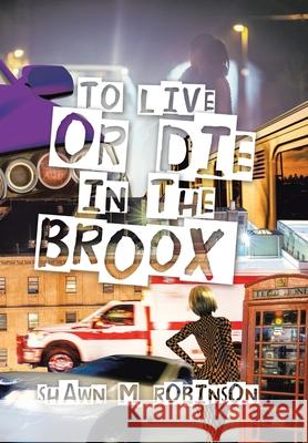 To Live or Die in the Broox Shawn M Robinson 9781664108073 Xlibris Us - książka