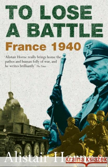 To Lose a Battle: France 1940 Alistair Horne 9780141030654 Penguin Books - książka