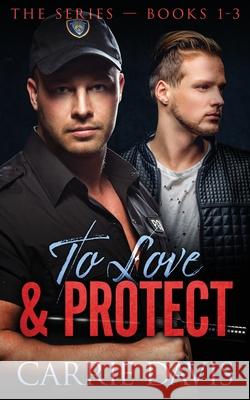 To Love & Protect: Books 1-3 Carrie Davis 9781773573120 Naughty Nights Press LLC - książka