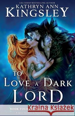 To Love a Dark Lord: A spicy enemies to lovers fantasy romance Kathryn Ann Kingsley 9781835250440 Bookouture - książka