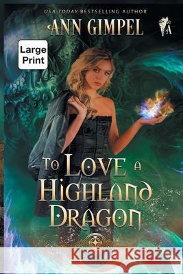 To Love a Highland Dragon: Highland Fantasy Romance Ann Gimpel, Angela Kelly 9781948871679 Ann Giimpel Books, LLC - książka