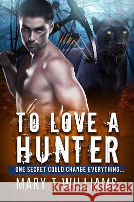 To Love A Hunter: A BWWM Shifter Romance Williams, Mary T. 9781515353171 Createspace - książka