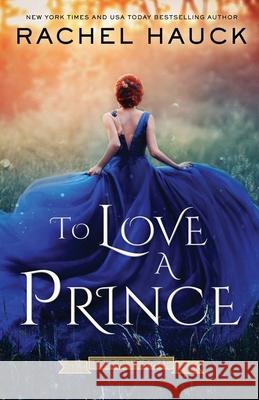 To Love A Prince Rachel Hauck 9781734136616 Hauck House - książka