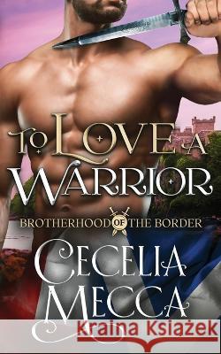 To Love a Warrior Cecelia Mecca   9781946510853 Altiora Press - książka
