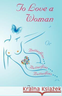 To Love a Woman or Butterflies, Butterflies, Butterflies...  9781770972421 FriesenPress - książka