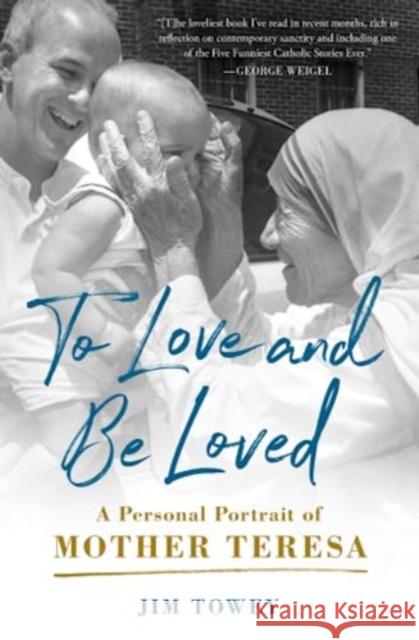 To Love and Be Loved: A Personal Portrait of Mother Teresa Jim Towey 9781982195632 Simon & Schuster - książka