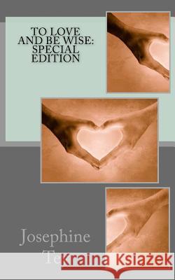 To Love and Be Wise: Special Edition Josephine Tey 9781718662445 Createspace Independent Publishing Platform - książka