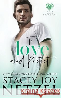 To Love and Protect Stacey Joy Netzel 9781939143792 Stacey Joy Netzel - książka