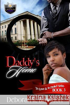 To Love and To Protect 3: Daddy's Home Brandon, Deborah R. 9781523499052 Createspace Independent Publishing Platform - książka