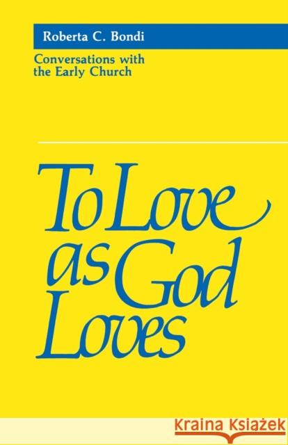 To Love as God Loves Bondi, Roberta C. 9780800620417 Augsburg Fortress Publishers - książka