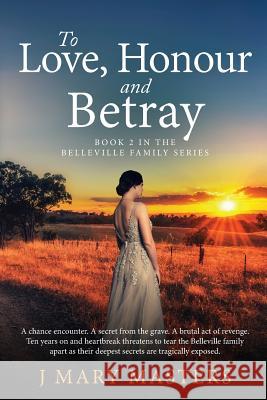 To Love, Honour and Betray: Book 2 in the Belleville family series Masters, J. Mary 9780994327659 PMA Books - książka