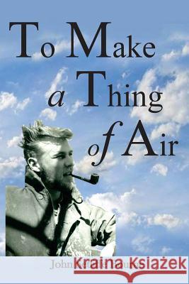 To Make a Thing of Air John Setliffe Bourne 9780692293874 Stillwater River Publications - książka
