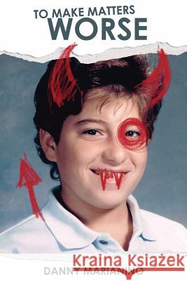To Make Matters Worse Danny Marianino 9781530173280 Createspace Independent Publishing Platform - książka