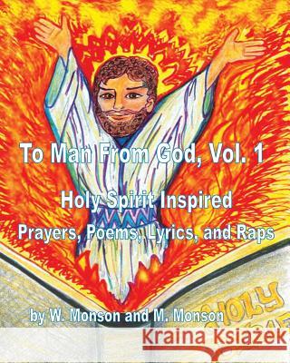 To Man From God, Vol. 1: Holy Spirit Inspired Prayers, Poems, Lyrics, and Raps Monson, W. 9780983579908 Mavis Monson - książka