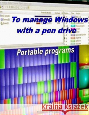 To Manage Windows with a pen drive: Portable programs Magni, Mauro 9781477580127 Createspace - książka