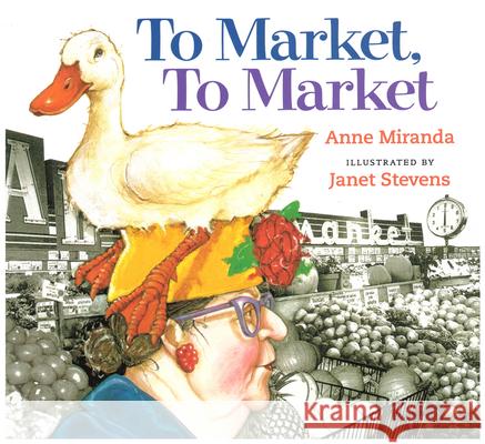 To Market, to Market Anne Miranda Janet Stevens 9780152163983 Voyager Books - książka