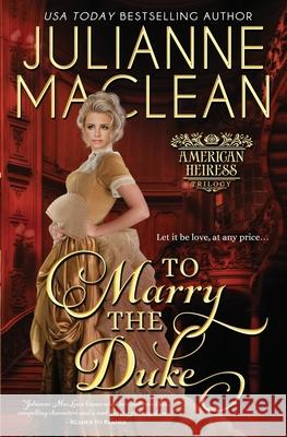 To Marry the Duke Julianne MacLean 9781927675601 Julianne MacLean Publishing Inc. - książka