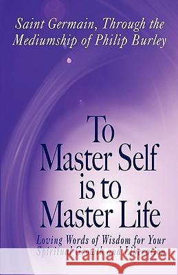 To Master Self Is to Master Life Germain Sain 9781883389536 Mastery Press - książka