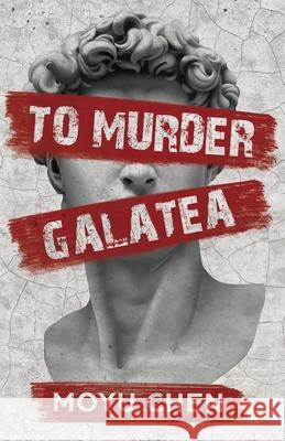 To Murder Galatea Moyu Chen 9781636768465 New Degree Press - książka