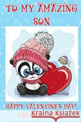 To My Amazing Son: Happy Valentine's Day! Coloring Card Florabella Publishing 9781983624513 Createspace Independent Publishing Platform - książka